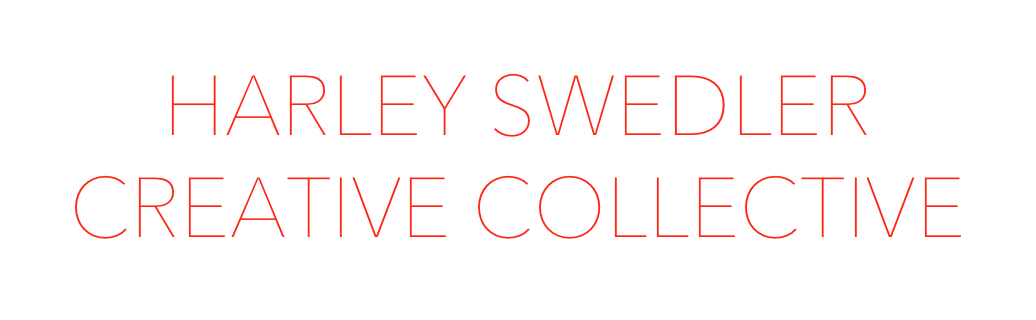 HARLEY SWEDLER
CREATIVE COLLECTIVE